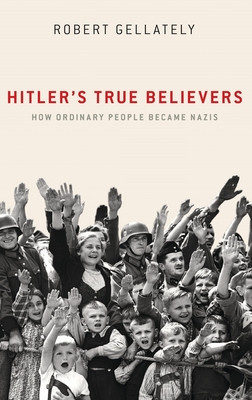 Hitler&amp;#039;s True Believers: How Ordinary People Became Nazis foto