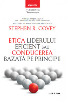 Etica liderului eficient sau conducerea bazata pe principii &amp;ndash; Stephen R. Covey foto