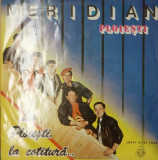 LP: MERIDIAN PLOIESTI- LA PLOIESTI LA COTITURA, SWEET VICKY TOUR, RO 1992, VG+/G