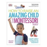 Cumpara ieftin How To Raise An Amazing Child The Montessori Way