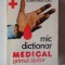 MIC DICTIONAR MEDICAL. PRIMUL AJUTOR de IOAN NASTOIU , BUCURESTI 1995