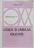 Logica Si Limbajul Educatiei - George F.kneller ,557230, Didactica Si Pedagogica