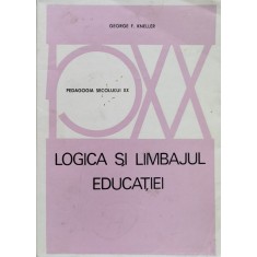 Logica Si Limbajul Educatiei - George F.kneller , F125