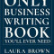 The Only Business Writing Book You&#039;ll Ever Need