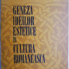 Geneza ideilor estetice in cultura romaneasca (secolele XVI-XIX) – Ion Iliescu