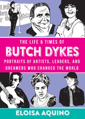 The Life &amp;amp; Times of Butch Dykes: Portraits of Artists, Leaders, and Dreamers Who Changed the World foto