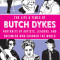The Life &amp; Times of Butch Dykes: Portraits of Artists, Leaders, and Dreamers Who Changed the World