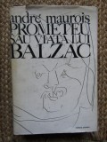 Andre Maurois - Prometeu sau viata lui Balzac (1972, editie cartonata)