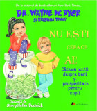 Nu esti ceea ce ai | Kristina Tracy, Wayne W. Dyer, ACT si Politon