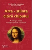 Arta si stiinta citirii chipului. Morfologia faciala in traditia spirituala occidentala - Jennifer Lamonica
