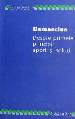 Despre primele principii: aporii si solutii - Damascius foto