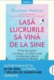 Lasa lucrurile sa vina de la sine - Shunmyo Masuno - Litera