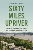 Sixty Miles Upriver: Gentrification and Race in a Small American City