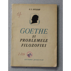 GOETHE SI PROBLEMELE FILOZOFIEI de C.I. GULIAN , 1957