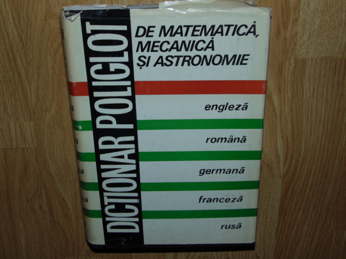 DICTIONAR POLIGLOT DE MATEMATICA,MECANICA SI ASTRONOMIE NICOLAE TEODORESCU