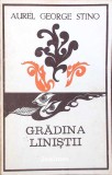 Gradina Linistii - Aurel George Stino, Roman, Junimea 1974, Beletristica, Paperback, Romana