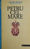 Petru cel Mare - Henri Troyat - Carte Istorie