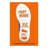 Foot Work, Tansy E. Hoskins - revolutia in industria incaltamintei, impactul asupra planetei si consumatorilor