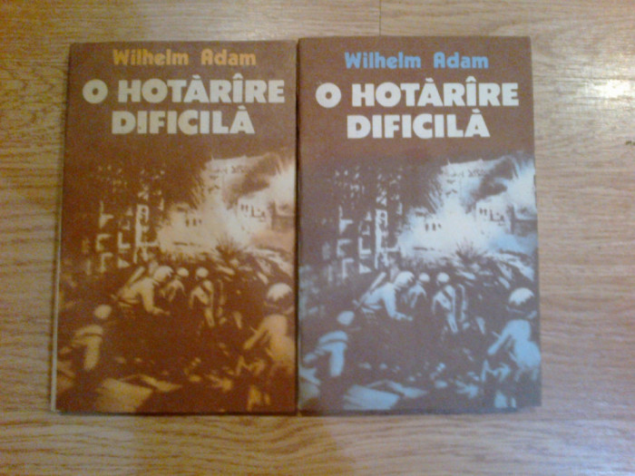 a1 O HOTARARE DIFICILA - WILHELM ADAM - 2 volume