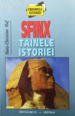 Sfinx. Tainele istoriei - Hans-Christian Huf foto
