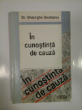 IN CUNOSTINTA DE CAUZA - DR. GHEORGHE GLODEANU