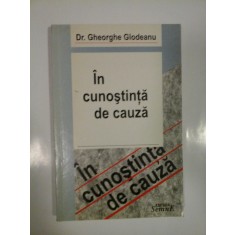 IN CUNOSTINTA DE CAUZA - DR. GHEORGHE GLODEANU