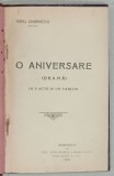 O ANIVERSARE (DRAMA ) IN 3 ACTE SI UN TABLOU de AUREL GHIBANESCU , 1919