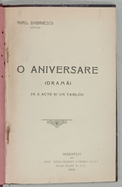 O ANIVERSARE (DRAMA ) IN 3 ACTE SI UN TABLOU de AUREL GHIBANESCU , 1919