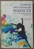 Fii fericita chiar daca nu esti perfecta - Alice D. Domar, Alice Lesch Kelly