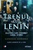 Catherine Merridale - Trenul lui Lenin. Calatoria care a schimbat cursul