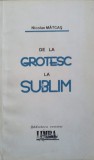 De la Grotesc la Sublim - Nicolae Matcas, Cultura Vorbirii, Limba Romana, 1995, 212 pagini
