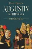Augustin de Hippona. O biografie - Peter Brown | Biografie intelectuala Sf. Augustin | Traducere Romana