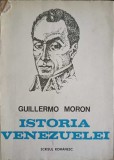 Istoria Venezuelei - Guillermo Moron, Scrisul Rom&acirc;nesc, 1980, Limba Rom&acirc;nă, Istorie Venezuela