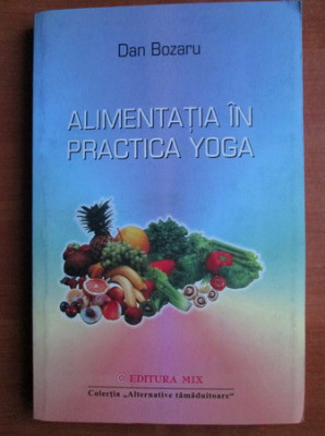 Alimentatia in practica yoga - Dan Bozaru foto