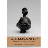 Az etruszk nyelv - Eur&oacute;pa elveszett kincse - Janurik Tam&aacute;s