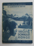 TRECUTUL DOMNULUI MONGE de M. CONSTANTIN - WEYER , 1937