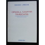 Damian Ureche - Orașul martir Timișoara