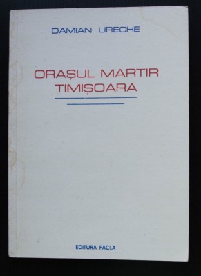 Damian Ureche - Orașul martir Timișoara foto