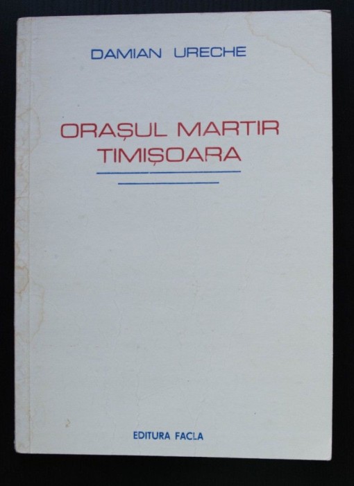 Damian Ureche - Orașul martir Timișoara