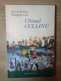 ULTIMUL CULIANU DE HORIA-ROMAN PATAPIEVICI , 2010