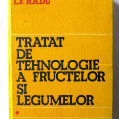 "TRATAT DE TEHNOLOGIE A FRUCTELOR SI LEGUMELOR - Vol. I", I. F. Radu, 1985