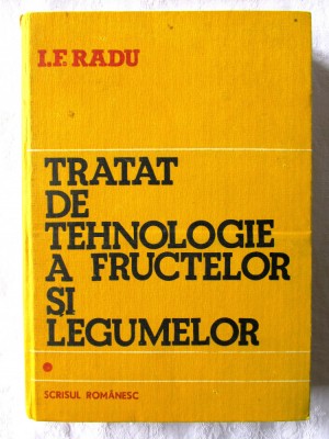 &amp;quot;TRATAT DE TEHNOLOGIE A FRUCTELOR SI LEGUMELOR - Vol. I&amp;quot;, I. F. Radu, 1985 foto
