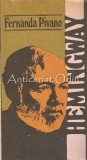 Hemingway de Fernanda Pivano, Editura Univers, 1988, 239 pagini, Romana, Roman Beletristica