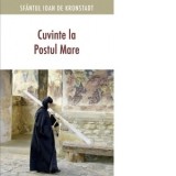 Cuvinte la Postul Mare - Sfantul Ioan de Kronstadt, Adrian Tanasescu-Vlas