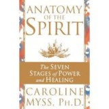 Anatomy of the Spirit: The Seven Stages of Power and Healing