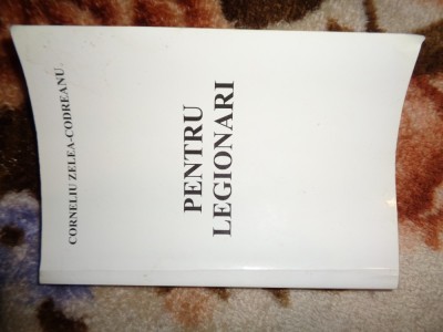 Pentru legionari - Corneliu Zelea Codreanu / vol.1 , an 1999,369 pagini foto