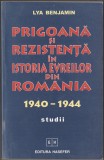 Lya Benjamin - Prigoana si rezistenta in istoria evreilor din Romania 1940-1944