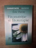 FITONUTRITIE SI FITOTERAPIE de ERIC FAVRE , 2005