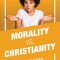 Morality Vs. Christianity