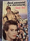 CAND PAMANTUL S-A CUTREMURAT... - CLAUDE ANET, 1993, 254 pagini, stare buna